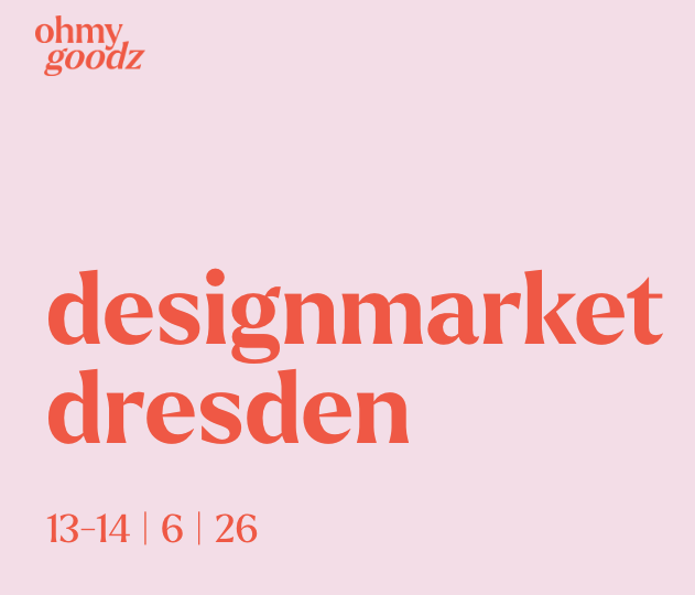 13. und 14. Juni 2026 designmarket ohmygoodz Dresden